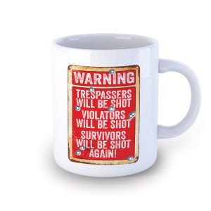 Tresspassers will be Shot Mug