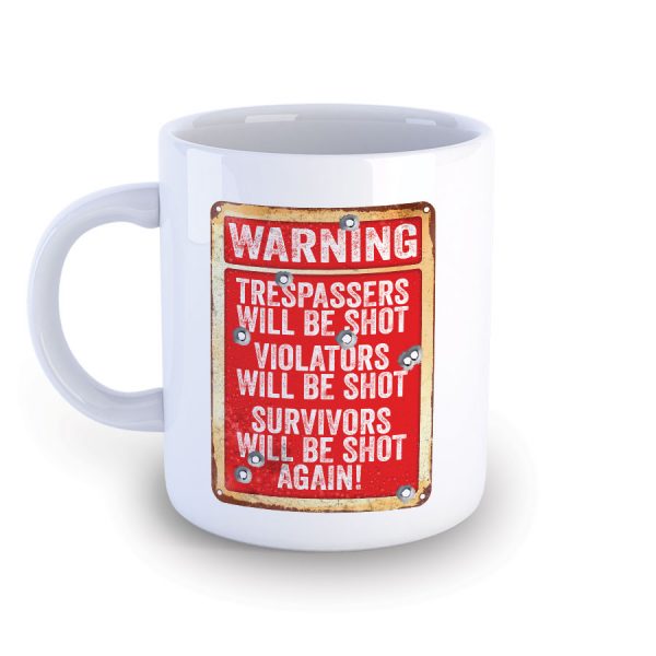 Tresspassers will be Shot Mug