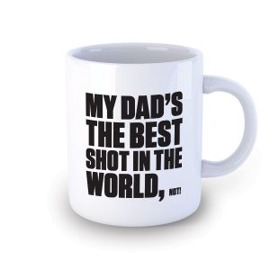 My Dad's The Best Shot Mug